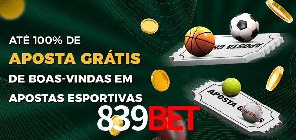 839Bet Ate 100% de Aposta Gratis